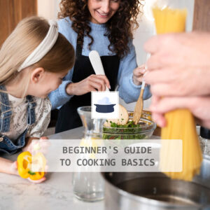 Beginners guide to cooking basics