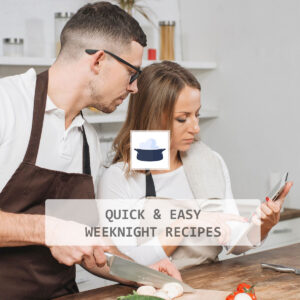 Quick & Easy Weeknight Recipes