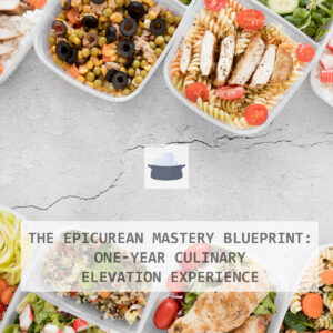 The Epicurean Mastery Blueprint: One-Year Culinary Elevation Experience